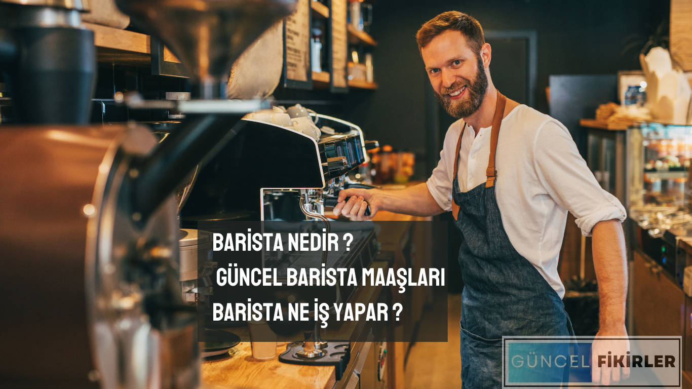 Barista Nedir ? 2024 yılı Barista Maaşları 1 barista nedir ?