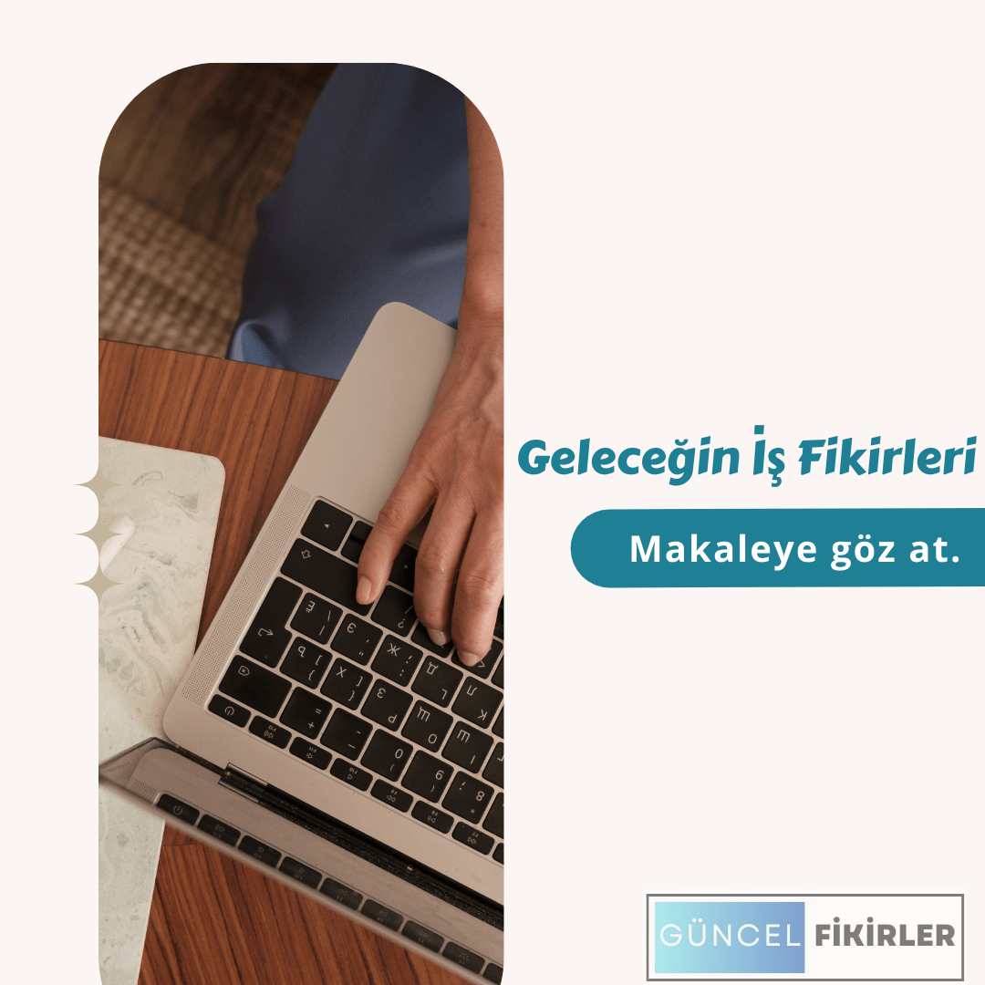 Geleceğin İş Fikirleri 1 geleceğin iş fikirleri 2024